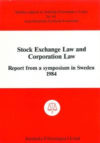 Stock Exchange Law and Corporation Law Report from a symposium in Sweden 1984