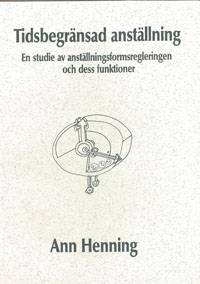 Tidsbegränsad anställning En studie av anställningsformsregleringen och dess funktioner