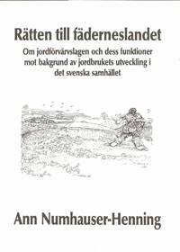 Rätten till fäderneslandet Om jordförvärvslagen och dess funktioner mot bakgrund av jordbrukets utveckling i det svenska samhället