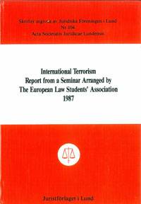 International Terrorism Report from a Seminar Arranged by The European Law Students' Association 1987