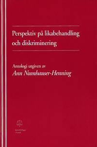 Perspektiv på likabehandling och diskriminering Antologi utgiven av Ann Numhauser-Henning