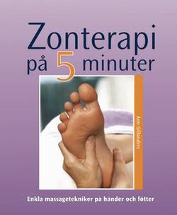 Zonterapi på fem minuter : enkla massagetekniker på händer och fötter
