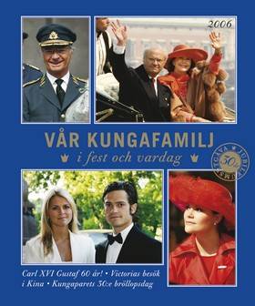 Vår kungafamilj : i fest och vardag 2006