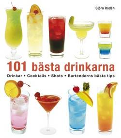 101 bästa drinkarna : drinkar, cocktails, shots, bartenderns bästa tips