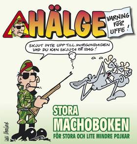 Hälge. Stora machoboken för stora och lite mindre pojkar