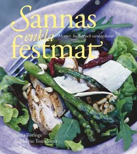 Sannas enkla festmat : menyer, bufféer och vardagskalas