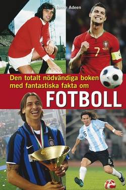 Den totalt nödvändiga boken med fantastiska fakta om fotboll