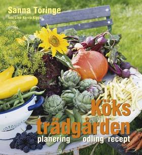 Köksträdgården : planering, odling, recept
