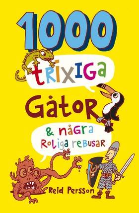 1000 trixiga gåtor & några roliga rebusar