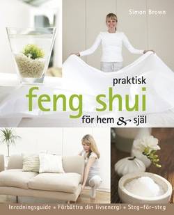 Praktisk feng shui för hem och själ