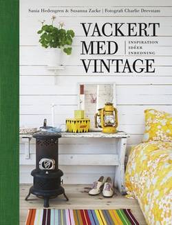 Vackert med vintage : inspiration, idéer, inredning