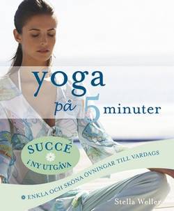Yoga på 5 minuter : enkla och sköna övningar till vardags