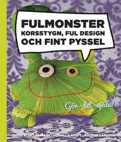 Fulmonster : korsstygn, ful design och fint pyssel