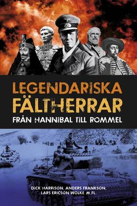 Legendariska fältherrar : från Hannibal till Rommel