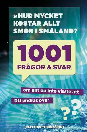 1001 frågor och svar : om allt du inte visste att du undrat över