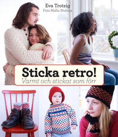 Sticka retro! : varmt och stickat som förr