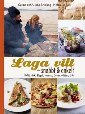 Laga vilt - snabbt och enkelt : läckra vardagsrätter med kött, fisk, fågel och svamp