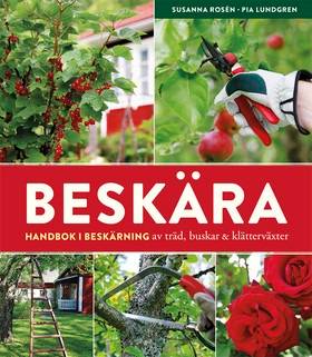 Beskära : handbok i beskärning av träd, buskar och klätterväxter