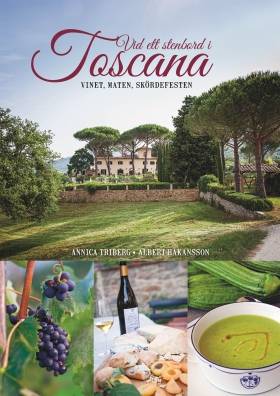 Vid ett stenbord i Toscana : vinet, maten, skördefesten
