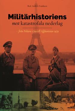 Militärhistoriens mest katastrofala nederlag : från Poltava 1709 till Afghanistan 1979