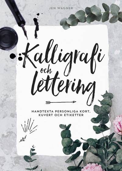 Kalligrafi och lettering : handtexta personliga kort, kuvert och etiketter