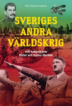 Sveriges andra världskrig och kampen mot Hitler och Stalin i Norden