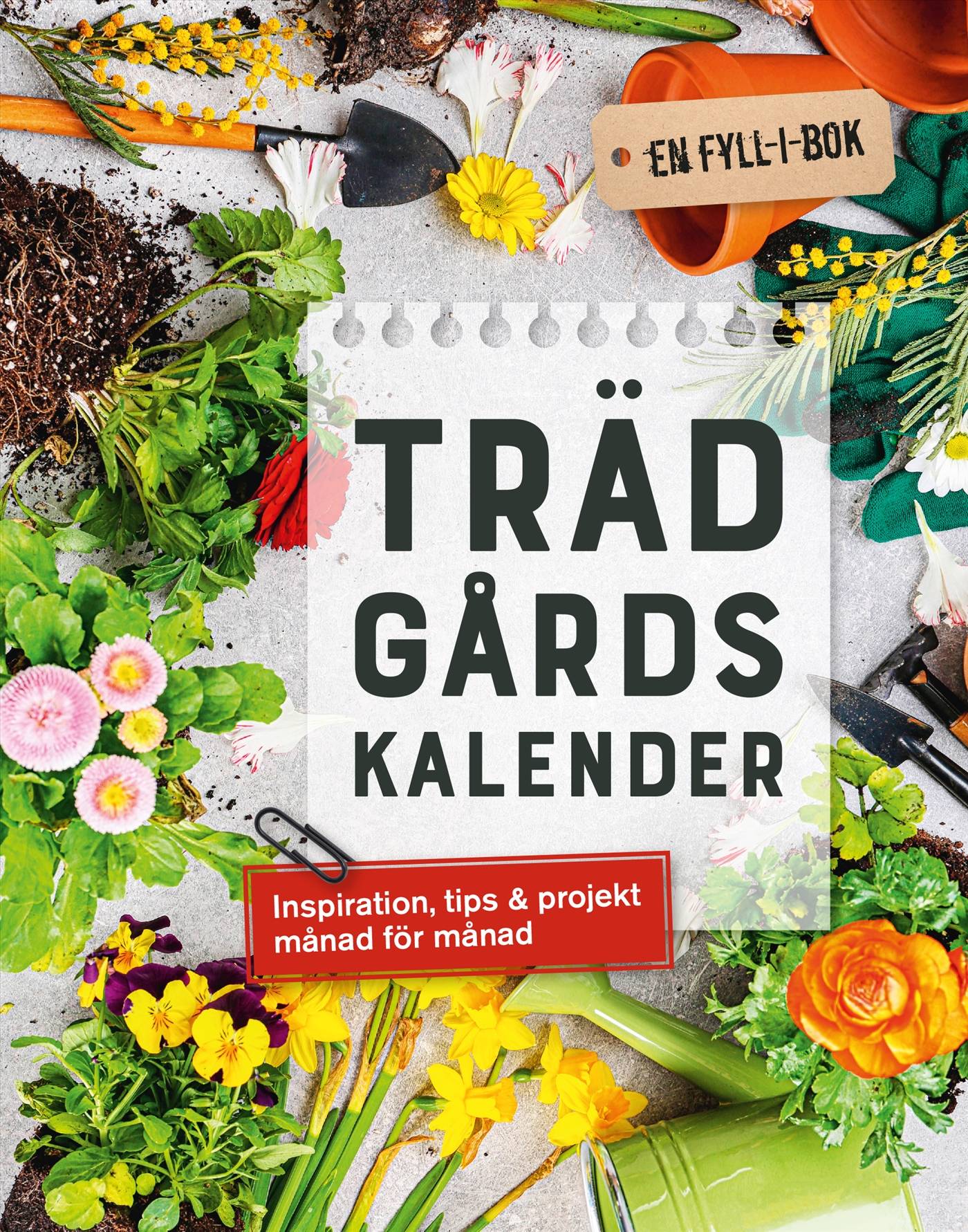 Trädgårdskalender : inspiration, tips & projekt månad för månad