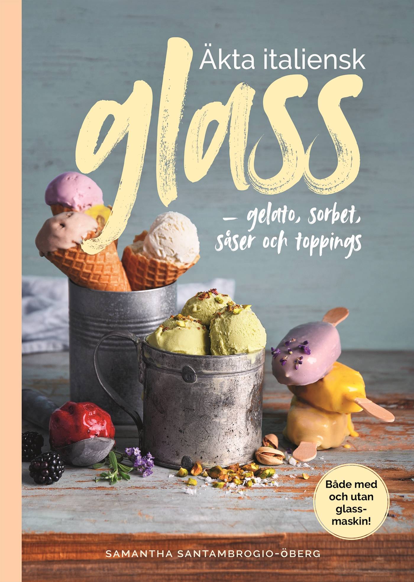 Äkta italiensk glass : gelato, sorbet, såser och toppings