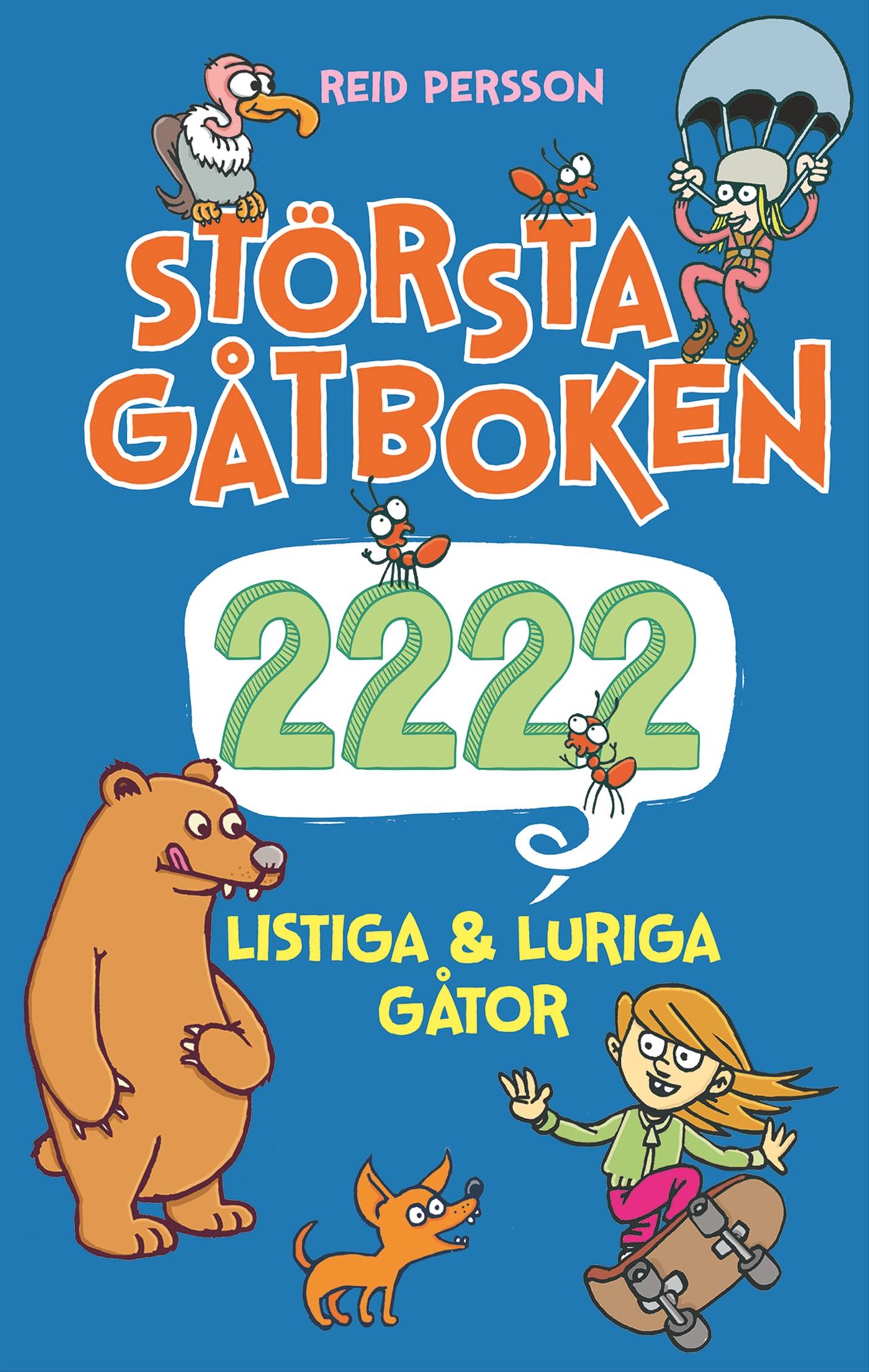 Största gåtboken : 2222 listiga & luriga gåtor