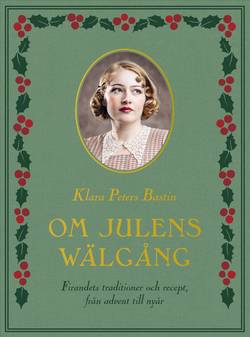 Om julens wälgång : firandets traditioner och recept, från advent till nyår