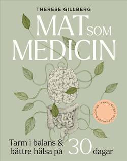 Mat som medicin : Tarm i balans och bättre hälsa på 30 dagar