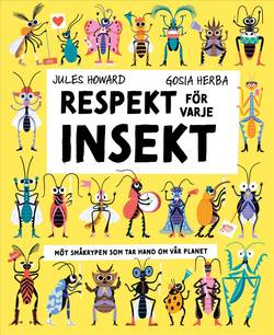 Respekt för varje insekt : Möt småkrypen som tar hand om vår planet