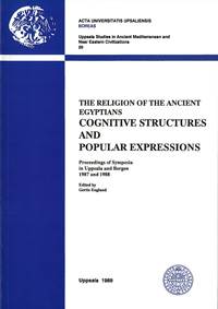 The religion of the ancient Egyptians : cognitive structures and popular expressions : proceedings of symposia in Uppsala and Bergen 1987 and 1988