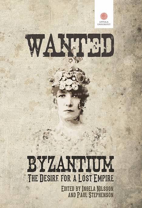 Wanted: Byzantium. The Desire for a Lost Empire.