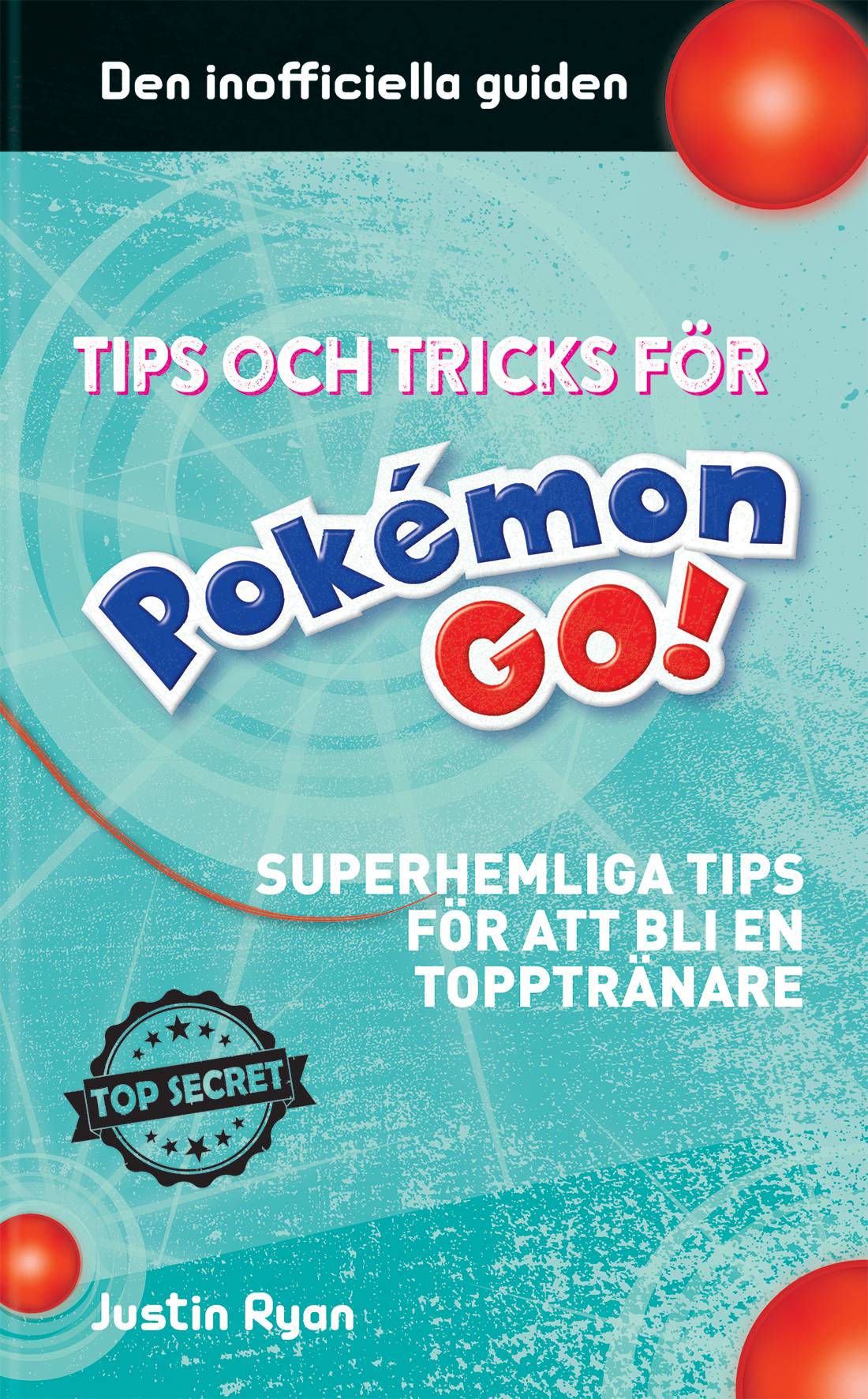 Tips och tricks för Pokémon go : superhemliga tips för att bli en topptränare