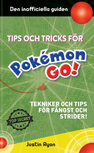 Tips och tricks för Pokémon go : tekniker och tips för fångst och strider