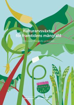 Kulturarvsväxter för framtidens mångfald : köksväxter i Nationella genbanken