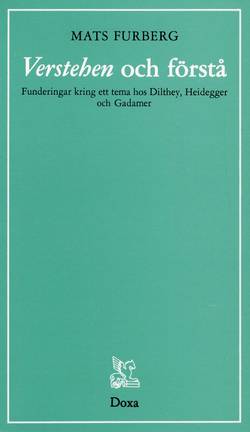 Verstehen och förstå - Funderingar kring ett tema hos Dilthey, Heidegger oc