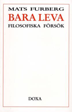 Bara leva - Filosofiska försök