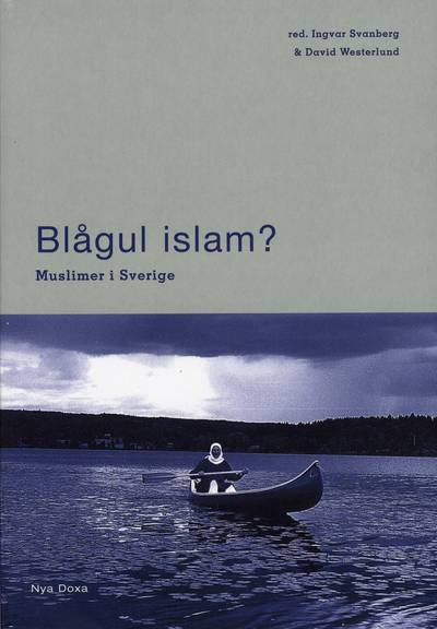 Blågul islam? : muslimer i Sverige