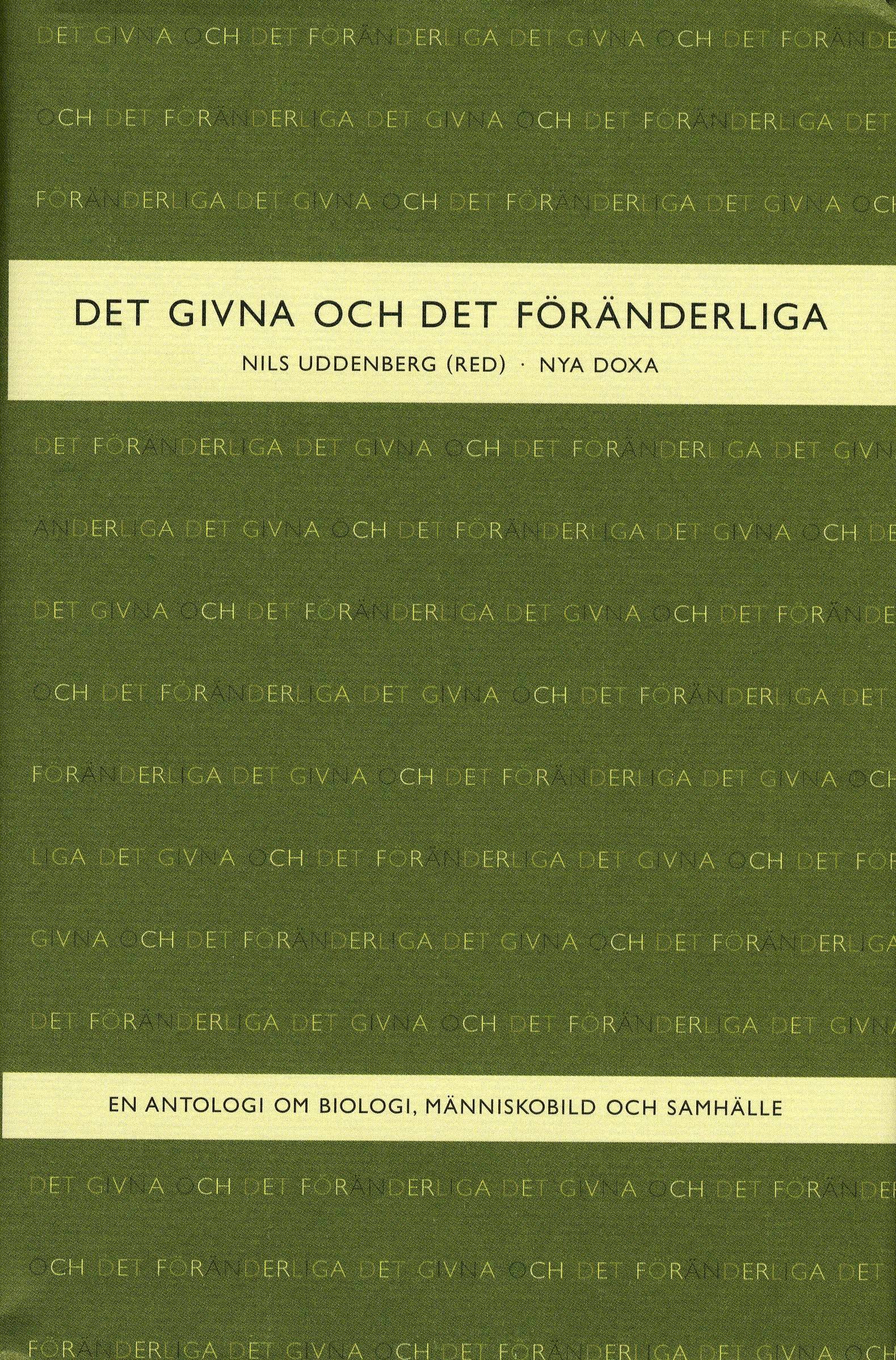 Det givna och det föränderliga : En antologi om biologi, människobild och samhälle