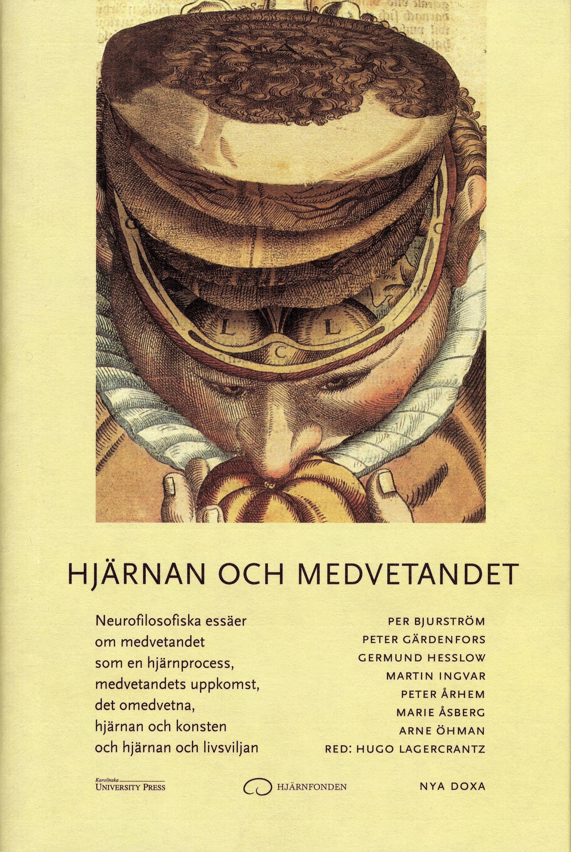 Hjärnan och medvetandet : neurofilosofiska essäer om medvetandet som en hjärnprocess, medvetandets uppkomst, det omedvetna, hjärnan och konsten och hjärnan och livsviljan