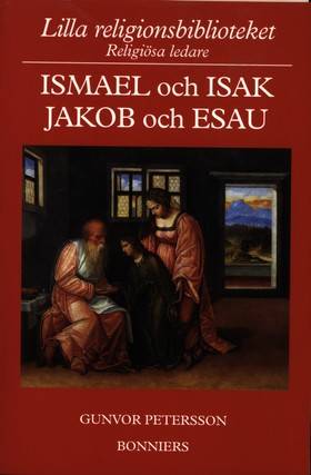 Lilla religionsbiblioteket Ismael och Isak, Jakob och Esau