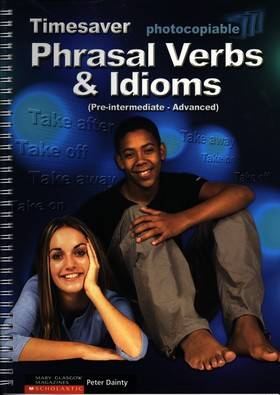 Timesavers Phrasal Verbs & Idioms