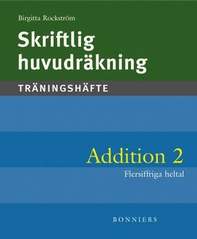 Skriftlig huvudräkning : träningshäfte. Addition 2 : flersiffriga heltal (5-pack)