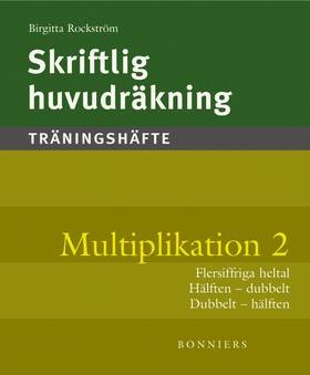 Skriftlig huvudräkning : träningshäfte. Multiplikation 2 : flersiffriga heltal, hälften - dubbelt, dubbelt - hälften (5-pack)