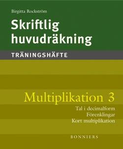 Skriftlig huvudräkning : träningshäfte. Multiplikation 3 : tal i decimal- och bråkform : bråk, decimalform, procent : förenklingar och kort multiplikation (5-pack)