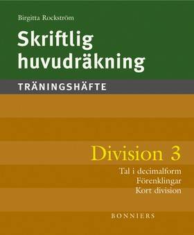 Skriftlig huvudräkning : träningshäfte. Division 3 : tal i decimal- och bråkform : förkortning och förlängning : kort division (5-pack)
