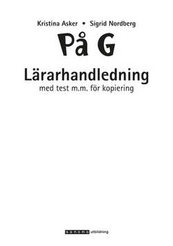 På G: svenska som andraspråk för grundläggande vuxenutbildning. Lärarhandledning med test m.m. för kopiering
