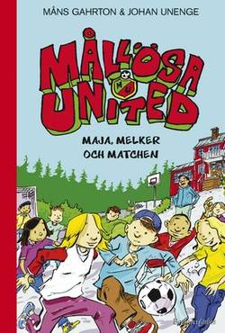 Mållösa United. Maja, Melker och matchen